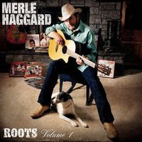 Merle Haggard - Roots, Vol. 1